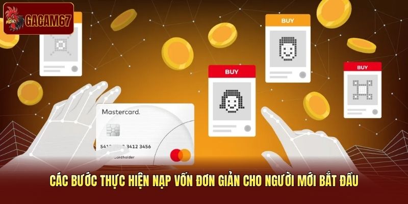 Các bước thực hiện nạp vốn đơn giản cho người mới bắt đầu