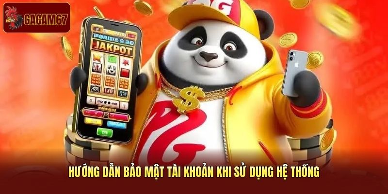 Hướng dẫn bảo mật tài khoản khi sử dụng hệ thống