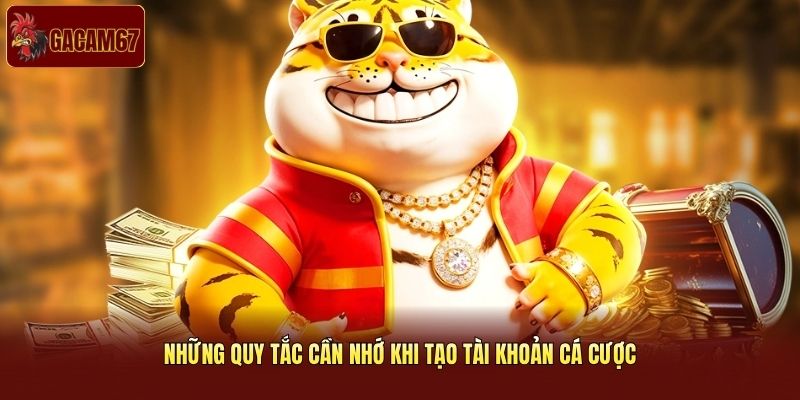 Những quy tắc cần nhớ khi tạo tài khoản cá cược